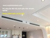 Tìm hiểu máy lạnh giấu trần nối ống gió, có nên lắp đặt máy lạnh giấu trần ống gió hay không?