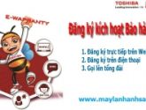Hướng dẫn cách đăng ký kích hoạt bảo hành và tra cứu điều hoà TOSHIBA chính hãng