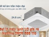 MÁY LẠNH ÂM TRẦN LG GIÁ SỈ - MÁY LẠNH LG NHẬP KHẨU THÁI LAN